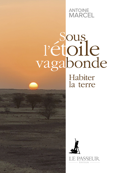 Sous l'étoile vagabonde : habiter la Terre