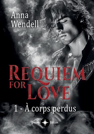 Requiem for love : 1 : A corps perdus