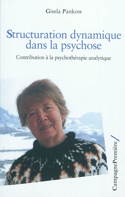 Structuration dynamique dans la psychose : contribution à la psychothérapie analytique