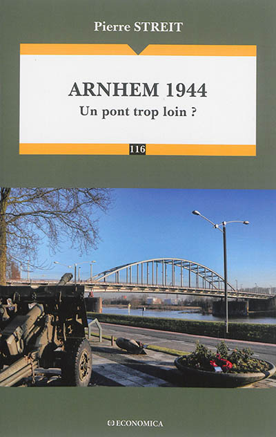 Arnhem 1944 : un pont trop loin ?