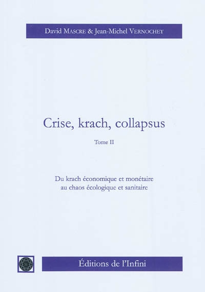 Crise, krach, collapsus. Vol. 2. Du krach économique et monétaire au chaos écologique et sanitaire