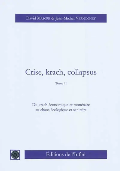 Crise, krach, collapsus. Vol. 2. Du krach économique et monétaire au chaos écologique et sanitaire