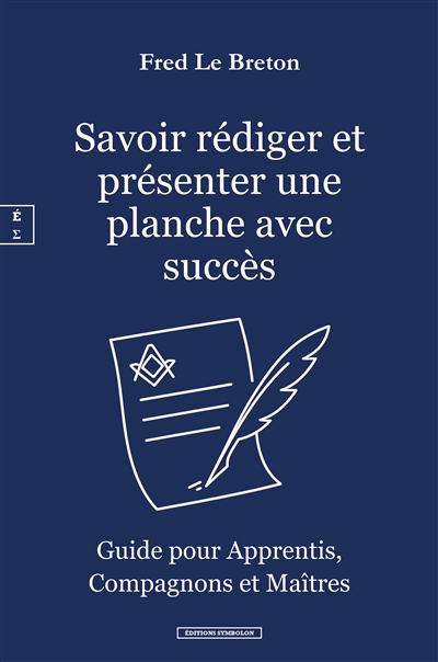Savoir rédiger et présenter une planche avec succès : guide pour apprentis, compagnons et maîtres