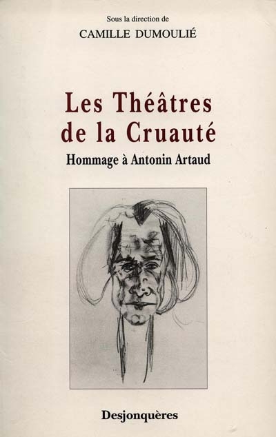 Les théâtres de la cruauté : hommage à Antonin Artaud