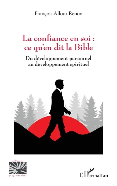 La confiance en soi : ce qu'en dit la Bible : du développement personnel au développement spirituel