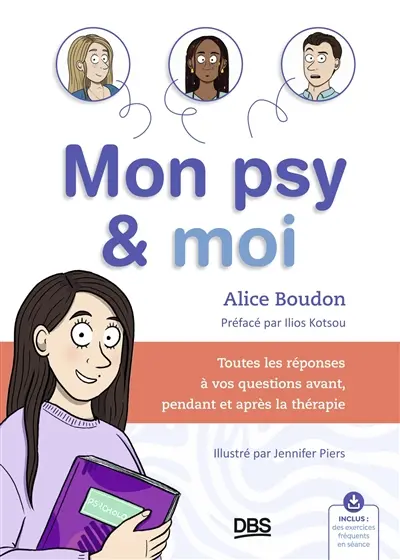 Mon psy & moi : toutes les réponses à vos questions avant, pendant et après la thérapie