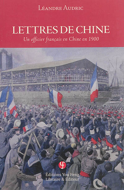 Lettres de Chine : un officier français en Chine en 1900