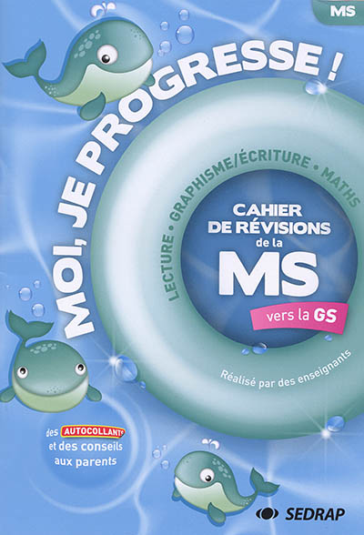 Moi, je progresse ! : cahier de révisions de la MS vers la GS : lecture, graphisme-écriture, maths