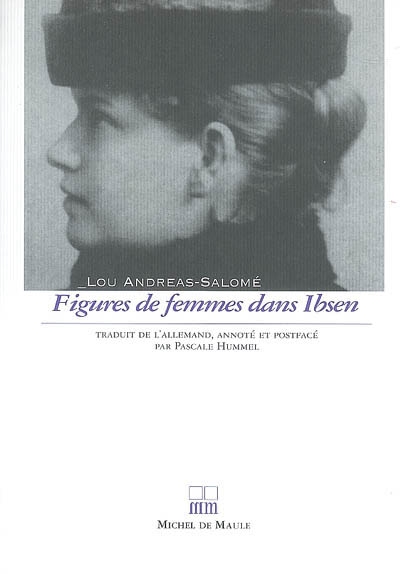 Figures de femmes dans Ibsen : d'après six drames familiaux : Maison de poupée, Les revenants, Le canard sauvage, Rosmersholm, La dame de la mer, Hedda Gabler