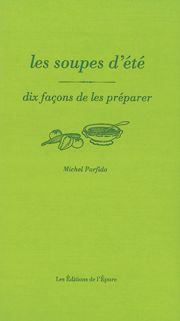Les soupes d'été : dix façons de les préparer
