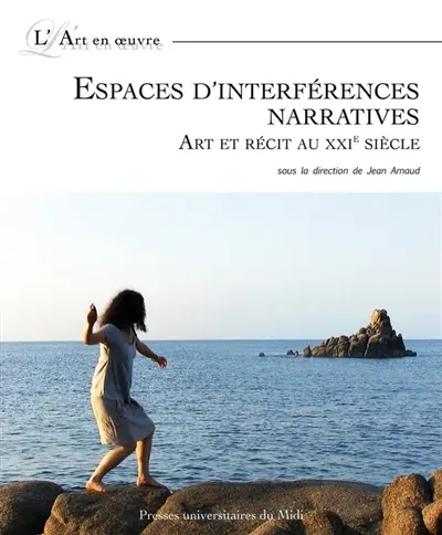 Espaces d'interférences narratives : art et récit au XXIe siècle
