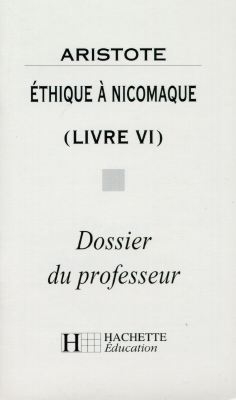 Ethique à Nicomaque (livre VI), Aristote : dossier du professeur