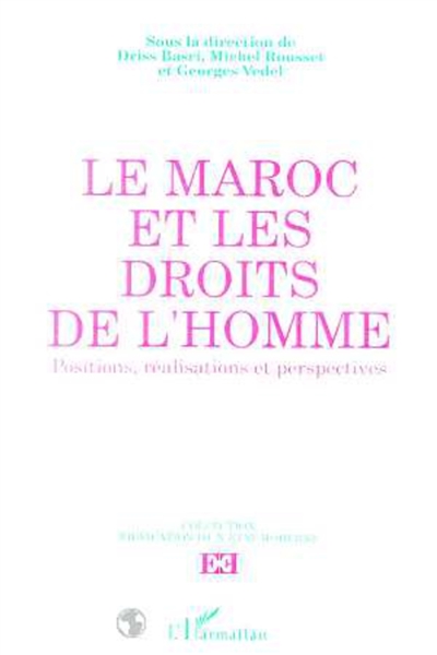 Le Maroc et les droits de l'homme : positions, réalisations et perspectives