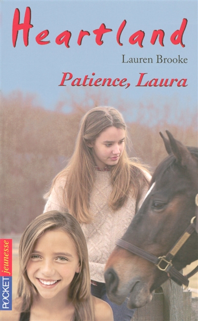 Heartland : le pays où l'amour des chevaux guérit toutes les blessures. Vol. 28. Patience, Laura