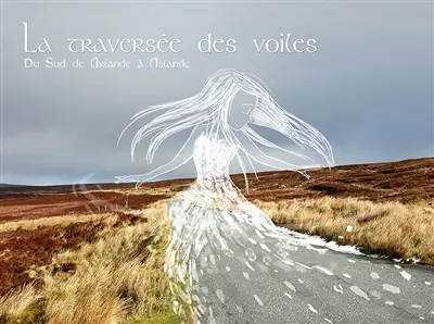 La Traversée des Voiles - Du sud de l'Irlande à l'Islande : La Traversée des Voiles Vol. 2