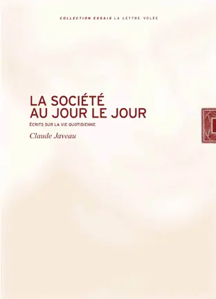 La société au jour le jour : écrits sur la vie quotidienne