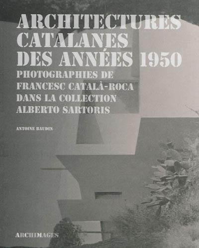 Architectures catalanes des années 1950 : photographies de Francesc Català-Roca dans la collection Alberto Sartoris
