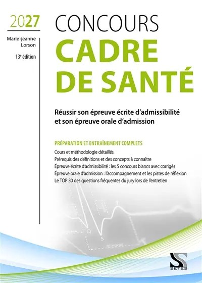 Concours cadre de santé 2027 : réussir son épreuve écrite d'admissibilité et son épreuve orale d'admission : préparation et entraînement complets