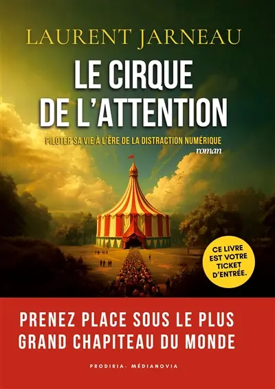 Le Cirque de l'Attention : Piloter sa vie à l'ère de la distraction numérique