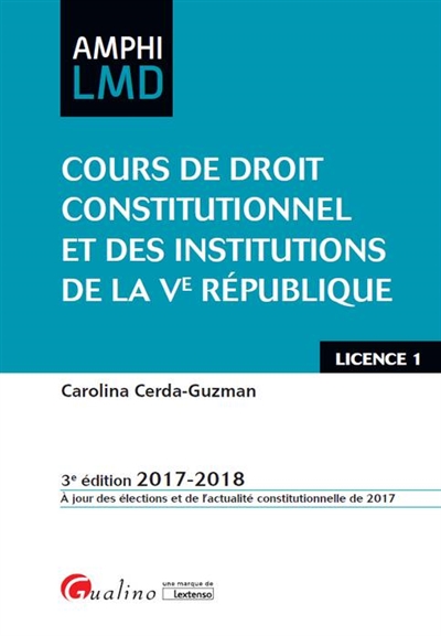 Cours de droit constitutionnel et des institutions de la Ve République : 2017-2018 : licence 1
