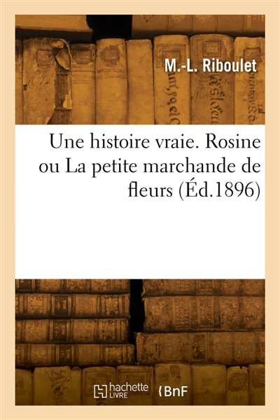 Une histoire vraie. Rosine...