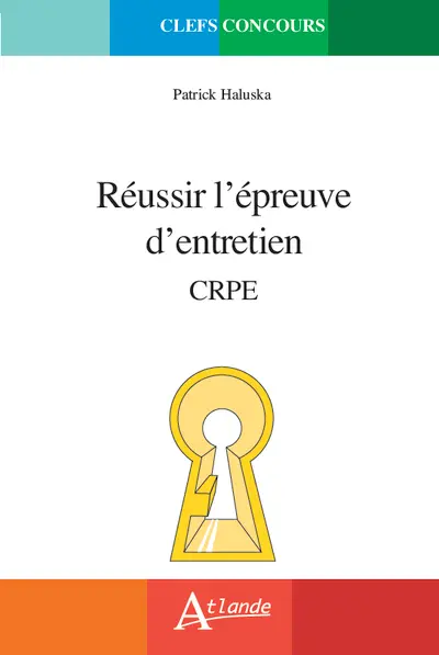 Réussir l'épreuve d'entretien : CRPE : guide méthodologique, sujets traités