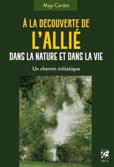 a la découverte de l'allié dans la nature et dans la vie : un chemin initiatique