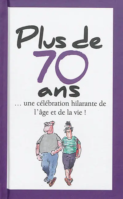 Plus de 70 ans : une célébration hilarante de l'âge et de la vie !
