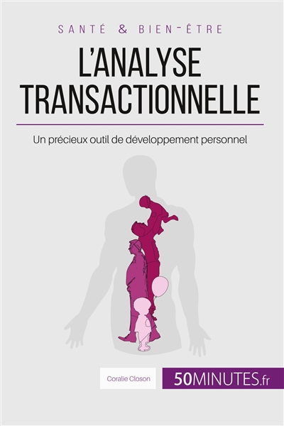 L'analyse transactionnelle : Un précieux outil de développement personnel