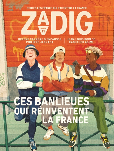 Zadig : toutes les France qui racontent la France, n° 11. Ces banlieues qui réinventent la France
