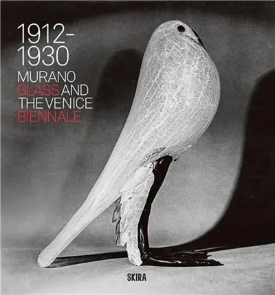 Murano Glass and the Venice Biennale : 1912-1930