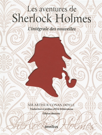 Les aventures de Sherlock Holmes : l'intégrale des nouvelles
