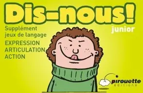 Dis-nous junior : supplément jeux de langage : expression, articulation, action