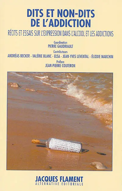 Dits et non-dits de l'addiction : récits et essais sur l'expression dans la traversée de l'alcool et des addictions