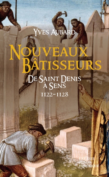 La saga des Limousins. Vol. 22. Nouveaux bâtisseurs : 1122-1128 : de Saint-Denis à Sens