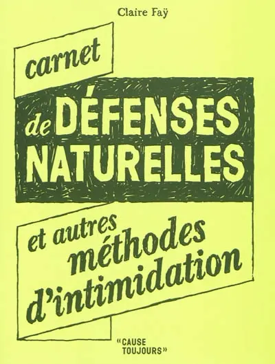 Carnet de défenses naturelles : et autres méthodes d'intimidation