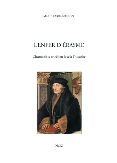 L'enfer d'Erasme : l'humaniste chrétien face à l'histoire