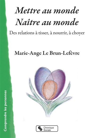 Mettre au monde, naître au monde : des relations à tisser, à nourrir, à choyer