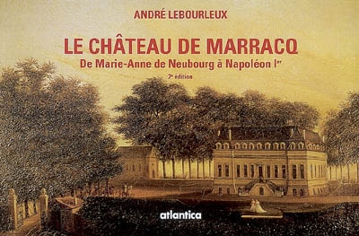 Le château de Marracq : de Marie-Anne de Neubourg à Napoléon Ier