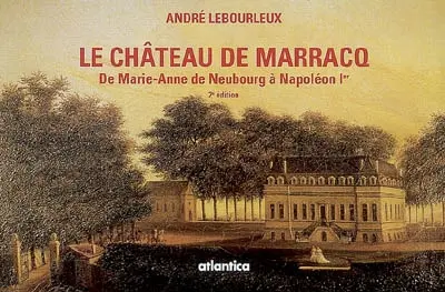 Le château de Marracq : de Marie-Anne de Neubourg à Napoléon Ier