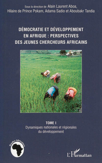 Démocratie et développement en Afrique : perspectives de jeunes chercheurs africains. Vol. 1. Dynamiques nationales et régionales du développement