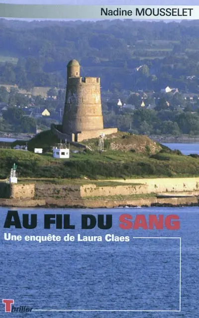 Une enquête de Laura Claes. Au fil du sang