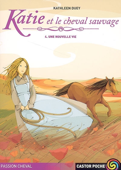 Katie et le cheval sauvage. Vol. 4. Une nouvelle vie