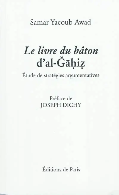 Le livre du bâton d'al-Gahiz : étude de stratégies argumentatives