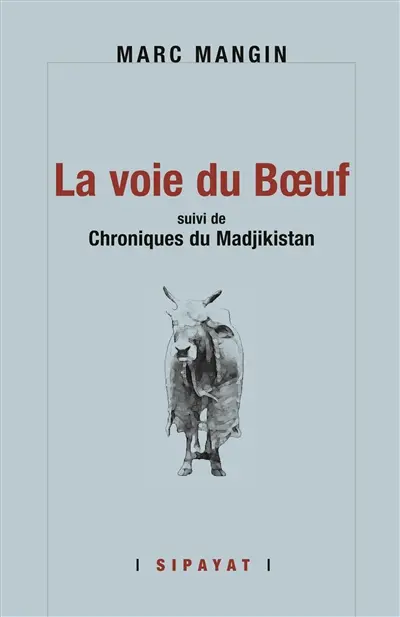 La voie du boeuf. Chroniques du Madjikistan