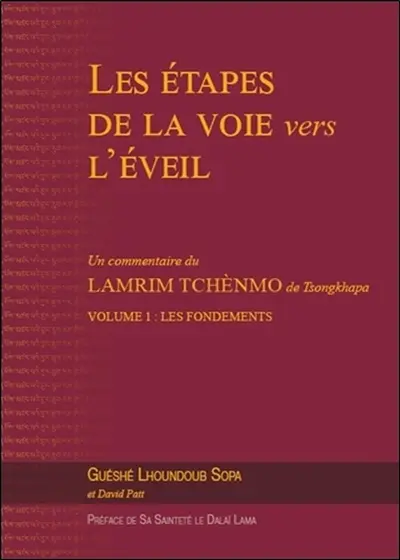 Les étapes de la voie vers l'éveil : un commentaire du Lamrim Tchènmo de Tsongkhapa. Vol. 1. Les fondements