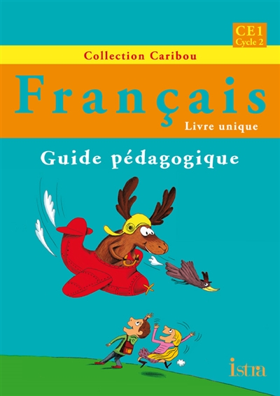 Français livre unique, CE1 cycle 2 : guide pédagogique