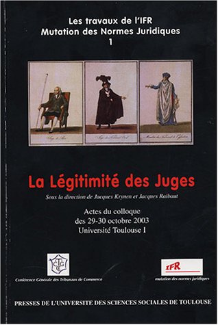 La légitimité des juges : actes du colloque des 29-30 octobre 2003, Toulouse 1