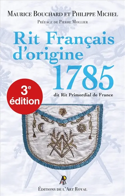 Rit Français d'origine 1785 : dit Rit Primordial de France : 3e édition corrigée et enrichie