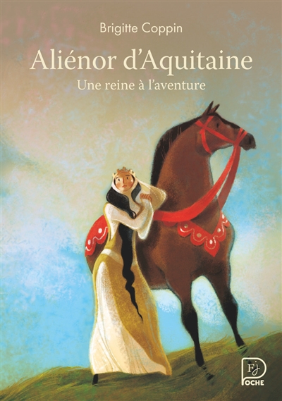 aliénor d'aquitaine, une reine à l'aventure